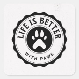 Pegatina Cuadrada Life Is Better With Paws Sticker
