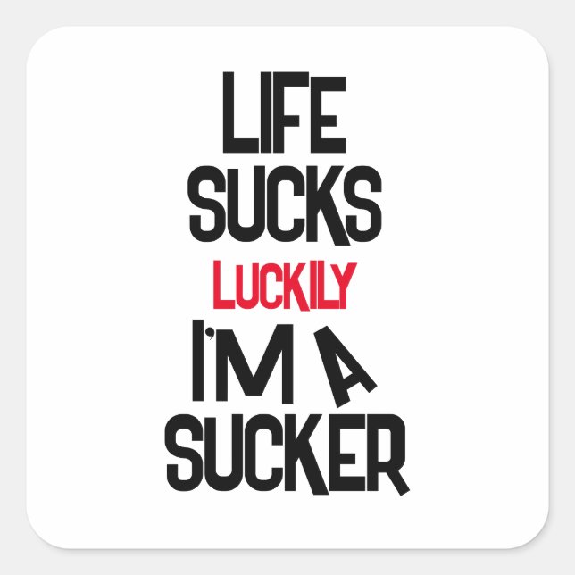 Pegatina Cuadrada Life Sucks Funny Motivational Sticker – Dark Humor (Anverso)