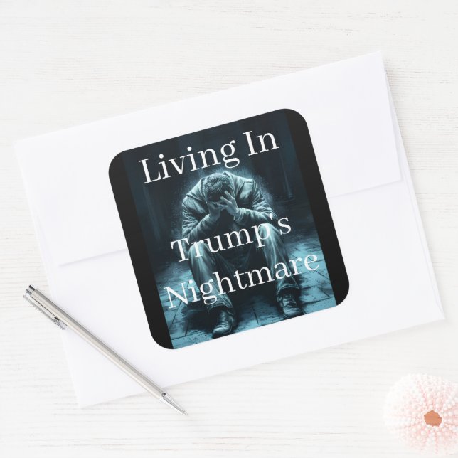 Pegatina Cuadrada Living In Trump's Nightmare Sticker (Sobre)