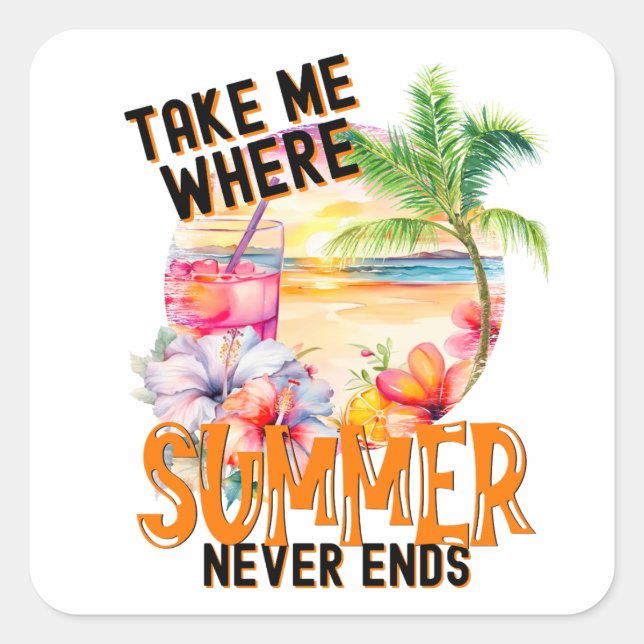 Pegatina Cuadrada Llévame donde el verano nunca termina, playa tropi (Anverso)