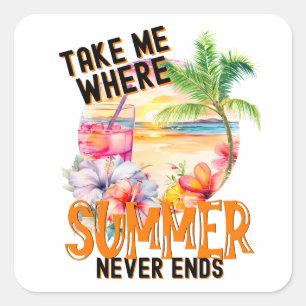 Pegatina Cuadrada Llévame donde el verano nunca termina, playa tropi