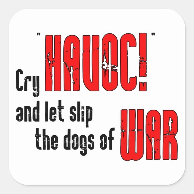 Pegatina Cuadrada Llorar "¡Havoc!" y dejar escapar a los perros de l (Anverso)