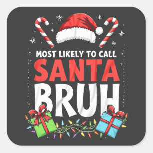 Pegatina Cuadrada Lo más probable es que llame a Santa Bruh Navidad 