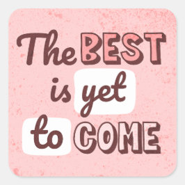 Pegatina Cuadrada Lo Mejor Está Por Venir