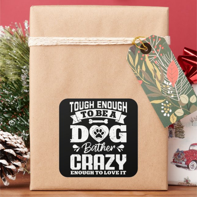 Pegatina Cuadrada Lo Suficiente Como Para Ser Un Perro Bather Crazy  (Vacaciones)