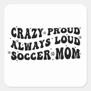Pegatina Cuadrada Loca Orgullosa siempre de la mamá del fútbol fuert