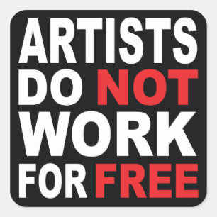 Pegatina Cuadrada Los artistas no trabajan gratis...
