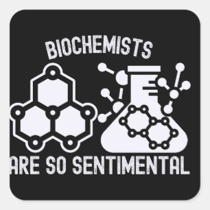 Pegatina Cuadrada Los bioquímicos son tan sentimentales