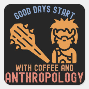 Pegatina Cuadrada Los Buenos Días Empiezan con Café y Antropología
