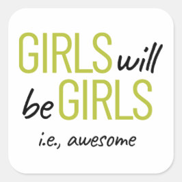 Pegatina Cuadrada Los chicas Serán Chicas. Impresionante potenciació
