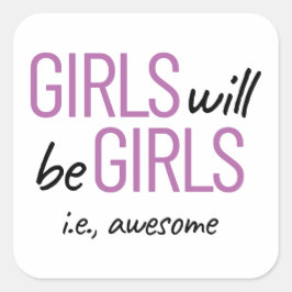 Pegatina Cuadrada Los chicas Serán Chicas. Impresionante potenciació