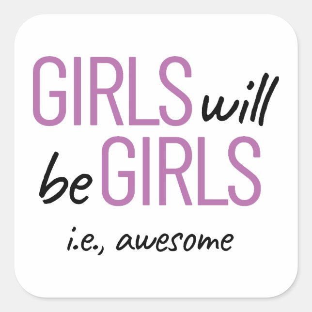 Pegatina Cuadrada Los chicas Serán Chicas. Impresionante potenciació (Anverso)