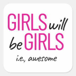 Pegatina Cuadrada Los chicas Serán Chicas. Impresionante potenciació