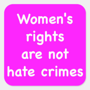 Pegatina Cuadrada Los derechos de las mujeres no son crímenes de odi