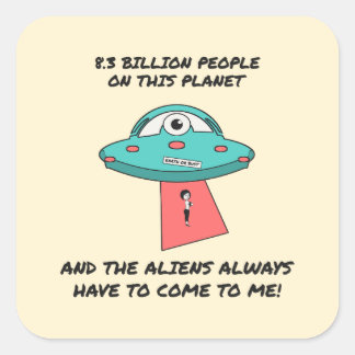 Pegatina Cuadrada Los extraterrestres siempre tienen que venir a mí