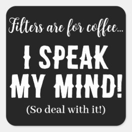 Pegatina Cuadrada Los filtros son para el café... ¡hablo en mi mente