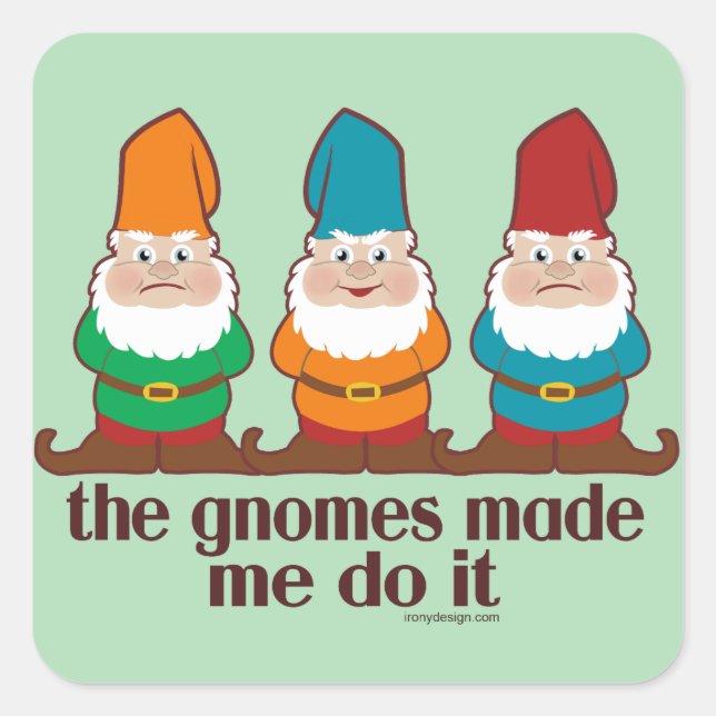 Pegatina Cuadrada Los Gnomes Me Hicieron Hacerlo Humor (Anverso)