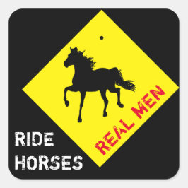 Pegatina Cuadrada Los hombres de verdad montan caballos y fiesta del