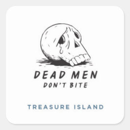 Pegatina Cuadrada Los hombres muertos no muerden - Isla del tesoro