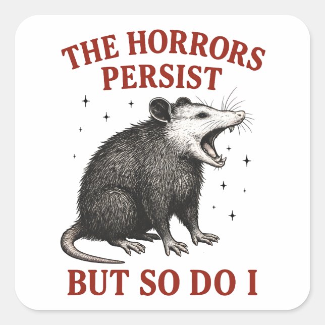 Pegatina Cuadrada Los Horrores Persisten, Pero Yo También (Anverso)