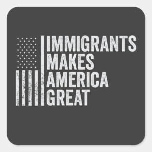 Pegatina Cuadrada Los inmigrantes hacen de Estados Unidos una gran b
