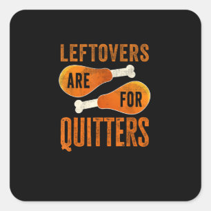Pegatina Cuadrada Los Leftovers Son Para Quitters Funny Thankending 