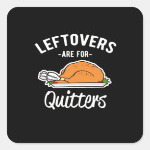 Pegatina Cuadrada Los Leftovers son para Quitters Thankending Turkey