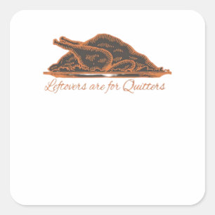 Pegatina Cuadrada Los Leftovers son para Quitters Turkey Graphic Cla