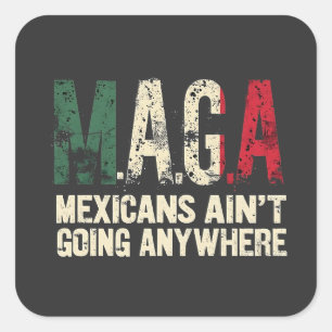 Pegatina Cuadrada Los mexicanos de MAGA no van a ningún lugar de EE.