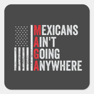 Pegatina Cuadrada Los mexicanos no van a ninguna parte norteamerican