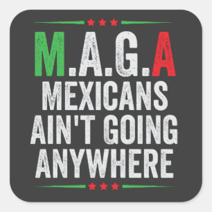 Pegatina Cuadrada Los mexicanos no van a ninguna parte norteamerican