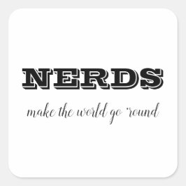 Pegatina Cuadrada Los NERDS hacen que el mundo gire