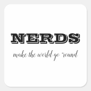Pegatina Cuadrada Los NERDS hacen que el mundo gire