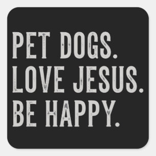 Pegatina Cuadrada Los perros mascota aman a Jesús Sé feliz Amante de
