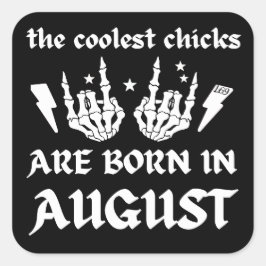 PEGATINA CUADRADA LOS POLLOS MÁS FRÍOS NACEN EN AGOSTO.