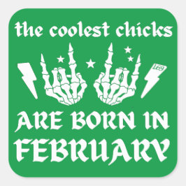 PEGATINA CUADRADA LOS POLLOS MÁS FRÍOS NACEN EN FEBRERO