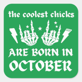 PEGATINA CUADRADA LOS POLLOS MÁS FRÍOS NACEN EN OCTUBRE.