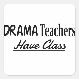 Pegatina Cuadrada Los profesores de teatro tienen clase - Diseño de