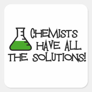Pegatina Cuadrada Los químicos tienen todas las soluciones