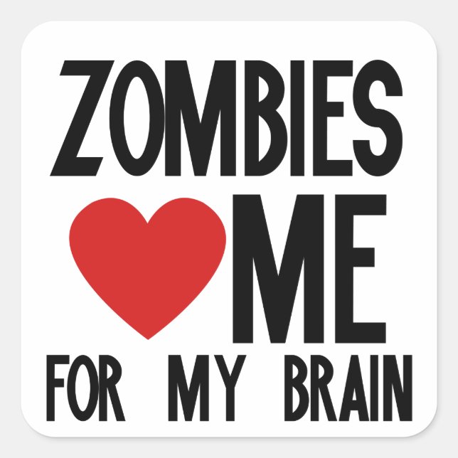 Pegatina Cuadrada Los zombies me aman por mi cerebro (Anverso)