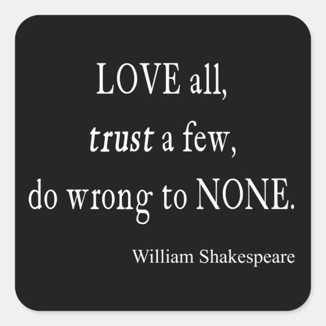 Pegatina Cuadrada Love All Trust Pocos Mal Ninguna Cita Shakespeare (Anverso)