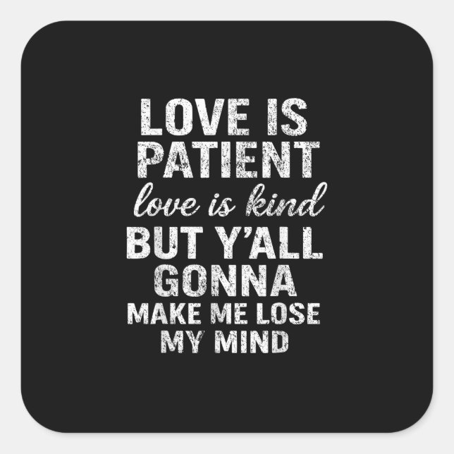 Pegatina Cuadrada Love Is Patient Love Is Kind Funny Quote Playful S (Anverso)