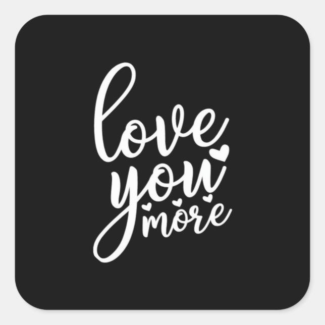 Pegatina Cuadrada Love You More Minimal Design Black Style  (Anverso)