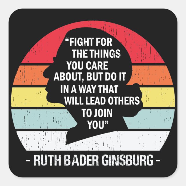 Pegatina Cuadrada Lucha Por Las Cosas Que Te Importan De RBG (Anverso)