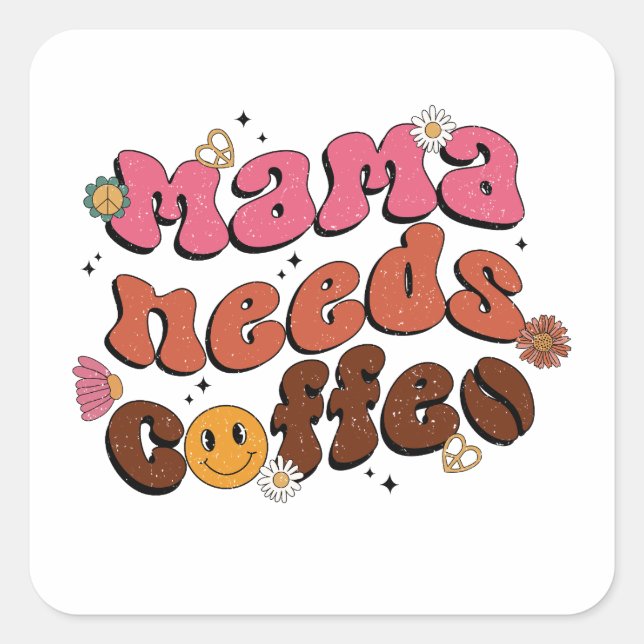 Pegatina Cuadrada Madre necesita café (Anverso)
