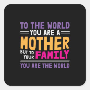 Pegatina Cuadrada Madre Regalo Al Mundo Que Eres Madre