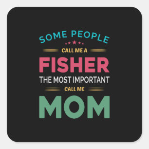 Pegatina Cuadrada Madre Regalo, algunas personas me llaman Fisher Mo