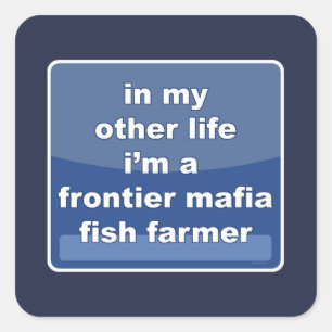 Pegatina Cuadrada Mafia Frontier Fish Farmer