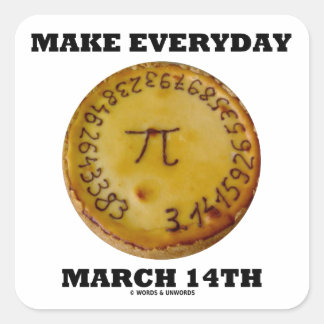 Pegatina Cuadrada Make Everyday March 14 (Humor de Math Pi Pie)
