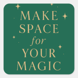 Pegatina Cuadrada Make Space for Your Magic